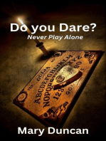 Do You Dare? Never Play Alone.