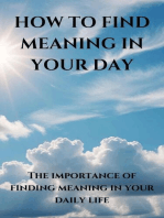 How To Find Meaning in your Day