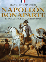 Breve historia sobre Napoleón Bonaparte - Emperador, exilio, eternidad