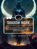 Shadow Work: The Ultimate Guide to Integrating Your Dark Side (A Guide to Integrating Your Dark Side for Spiritual Awakening)