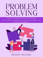 Problem Solving: Problem-solving for Enhanced Productivity (The Problem-solving Model to Win Exponentially with Customers, Employees)