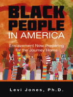 BLACK PEOPLE IN AMERICA: Enslavement Now Preparing for the Journey Home