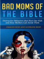 Bad Moms of the Bible: Destructive Behaviors That Hurt Our Kids and How Mothers Can Avoid Them