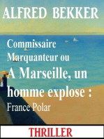 Commissaire Marquanteur ou A Marseille, un homme explose : France Polar