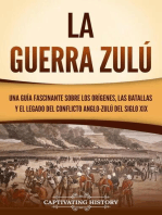 La guerra zulú: Una guía fascinante sobre los orígenes, las batallas y el legado del conflicto anglo-zulú del siglo XIX