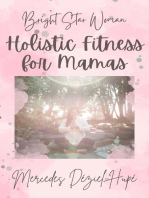 Bright Star Woman Holistic Fitness for Mamas: Bright Star Woman Holistic Life and Wellness, #2