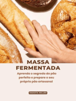Massa Fermentada: Aprenda o Segredo do pão Perfeito e Prepare o seu Próprio pão Artesanal