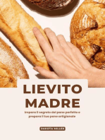 Lievito Madre: Impara il Segreto del Pane Perfetto e Prepara il tuo pane Artigianale
