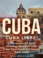 Cuba: Cuba Libre! 3 Manuscripts in 1 Book, Including: History of Cuba, Cuba Travel Guide and Havana Travel Guide
