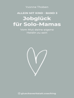 Jobglück für Solo-Mamas: Vom Mut deine eigene Heldin zu sein