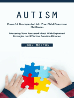 Autism: Powerful Strategies to Help Your Child Overcome Challenges (Mastering Your Scattered Minds With Explained Strategies and Effective Solution Planners)