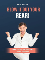 Blow It Out Your Rear! Fart Loud, Proud and With Finesse