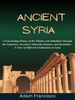 Ancient Syria:A Fascinating History of the Eblaites and Akkadians through the Arameans, Assyrians, Seleucids, Romans, and Byzantines - A View of Different Civilizations in Syria
