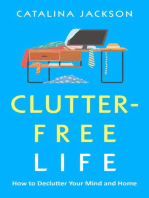 Clutter-Free Life: How to Declutter Your Mind and Home