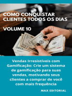 Como Conquistar Clientes Todos os Dias: Volume 10: Vendas Irresistíveis com Gamificação: Crie um sistema de gamificação para suas vendas, motivando seus clientes a comprar de você com mais frequência.