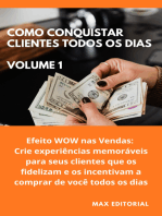 Como Conquistar Clientes Todos os Dias: Volume 1: Efeito WOW nas Vendas: Crie experiências memoráveis para seus clientes que os fidelizam e os incentivam a comprar de você todos os dias.