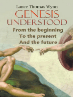 Genesis Understood: From the Beginning, To the Present, And The Future