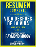 Resumen Completo - Vida Despues De La Vida (Life After Life) - Basado En El Libro De Raymond Moody