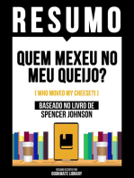 Resumo - Quem Mexeu No Meu Queijo? (Who Moved My Cheese?) - Baseado No Livro De Spencer Johnson