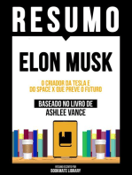 Resumo - Elon Musk - O Criador Da Tesla E Do Space X Que Preve O Futuro - Baseado No Livro De Ashlee Vance