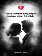 Echoes of Sorrow: Navigating the Depths of a Heart Full of Pain