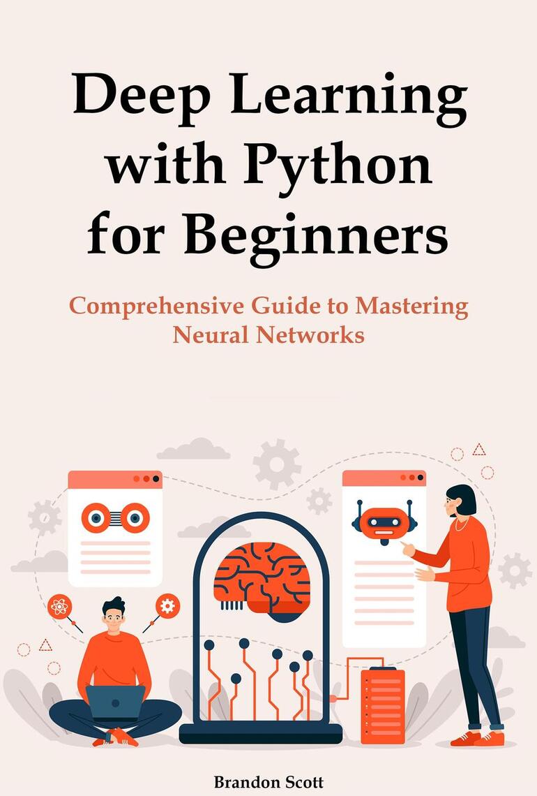 Deep Learning with Python for Beginners: Comprehensive Guide to ...