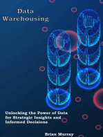 Data Warehousing: Unlocking the Power of Data for Strategic Insights and Informed Decisions