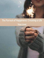 The Pursuit of Happiness: Creating a Life You Love