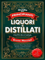 Guida Pratica per Principianti - Liquori e Distillati Fatti in Casa: Principi Base, Ingredienti, Ricette e Conservazione di Distillati e Liquori