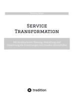 Service Transformation: Mit strukturierter Planung, Gestaltung und Umsetzung die Erwartungen von Kunden übererfüllen