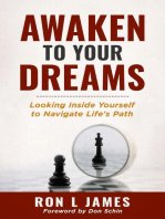Awaken to Your Dreams: Looking Inside Yourself to Navigate Life's Path