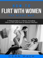 How to Flirt with Women: The Right Way - Bundle - The Only 2 Books You Need to Master Flirting with Women, Attracting Women and Seducing a Woman Today