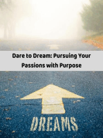 Dare to Dream: Pursuing Your Passions with Purpose