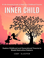 Inner Child: A Life-changing Guide to Heal Your Childhood Trauma (Explore Childhood and Generational Trauma to Break Destructive Patterns)
