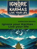 Ignore your Karmas - Live your life