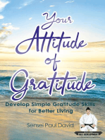 Your Attitude of Gratitude - Develop Simple Gratitude Skills for Better Living: Sensei Publishing Self Development