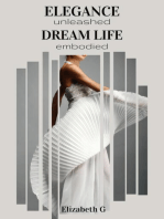 Elegance unleashed, Dream life embodied