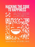 Hacking The Code To Happiness: An Easy Proven Way To Lasting Joy And A Fulfilling Life