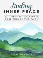 Finding Inner Peace - A Journey To Your Inner Core Through Meditation