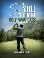 So, You Thought Golf Was Easy