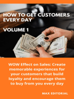 How To Win Customers Every Day _ Volume 1: WOW Effect on Sales: Create memorable experiences for your customers that build loyalty and encourage them to buy from you every day.