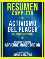 Resumen Completo - Activismo Del Placer (Pleasure Activism) - Basado En El Libro De Adrienne Maree Brow: (Edicion Extendida)
