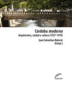 Córdoba Moderna: Arquitectura, ciudad y cultura (1927-1970)