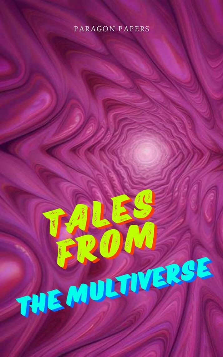 Tales From The Multiverse by Paragon Papers (Ebook) - Read free for 30 days