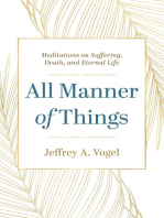 All Manner of Things: Meditations on Suffering, Death, and Eternal Life