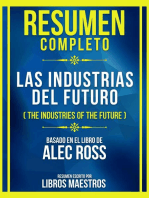 Resumen Completo - Las Industrias Del Futuro (The Industries Of The Future) - Basado En El Libro De Alec Ross: (Edicion Extendida)