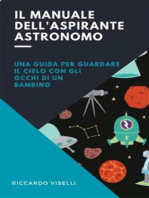 Il manuale dell'aspirante astronomo: Una guida per guardare il cielo con gli occhi di un bambino