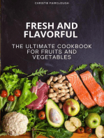 Fresh and Flavorful The Ultimate Cookbook for Fruits and Vegetables