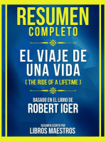 Resumen Completo - El Viaje De Una Vida (The Ride Of A Lifetime) - Basado En El Libro De Robert Iger: (Edicion Extendida)