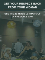 Get Your Respect Back From YOUR Woman. USE the 28 invisible traits of a VALUABLE MAN.